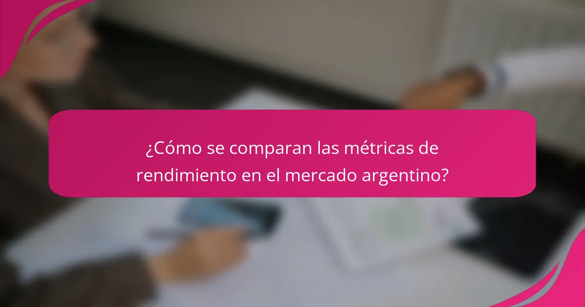 ¿Cómo se comparan las métricas de rendimiento en el mercado argentino?