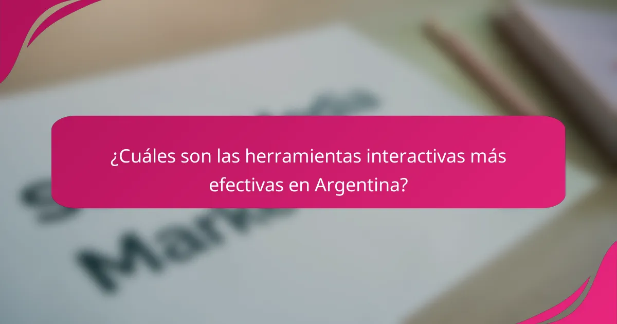 ¿Cuáles son las herramientas interactivas más efectivas en Argentina?