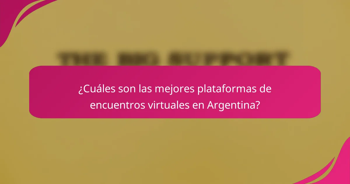 ¿Cuáles son las mejores plataformas de encuentros virtuales en Argentina?