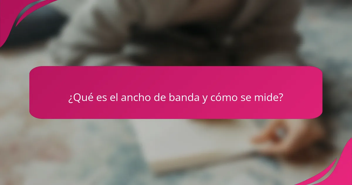 ¿Qué es el ancho de banda y cómo se mide?