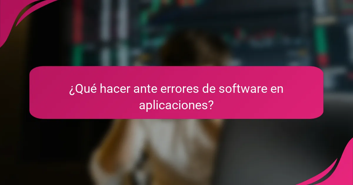 ¿Qué hacer ante errores de software en aplicaciones?
