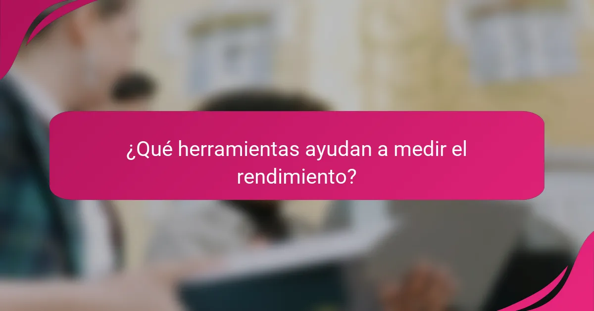 ¿Qué herramientas ayudan a medir el rendimiento?