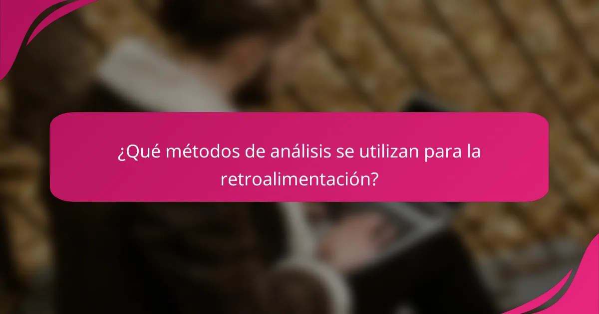 ¿Qué métodos de análisis se utilizan para la retroalimentación?