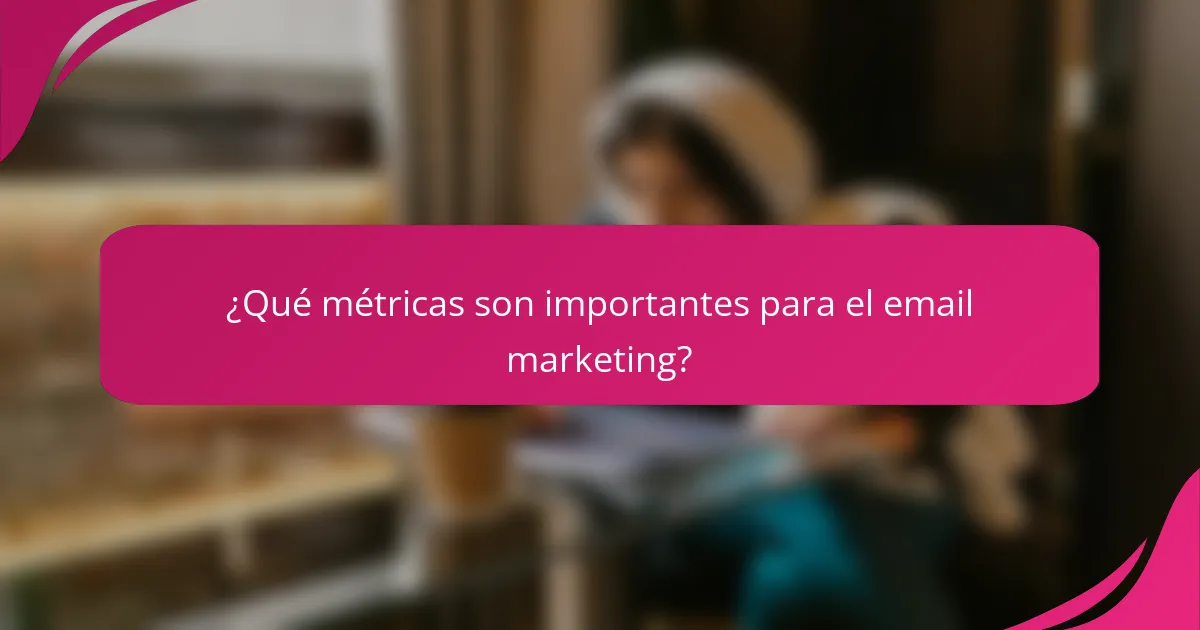 ¿Qué métricas son importantes para el email marketing?