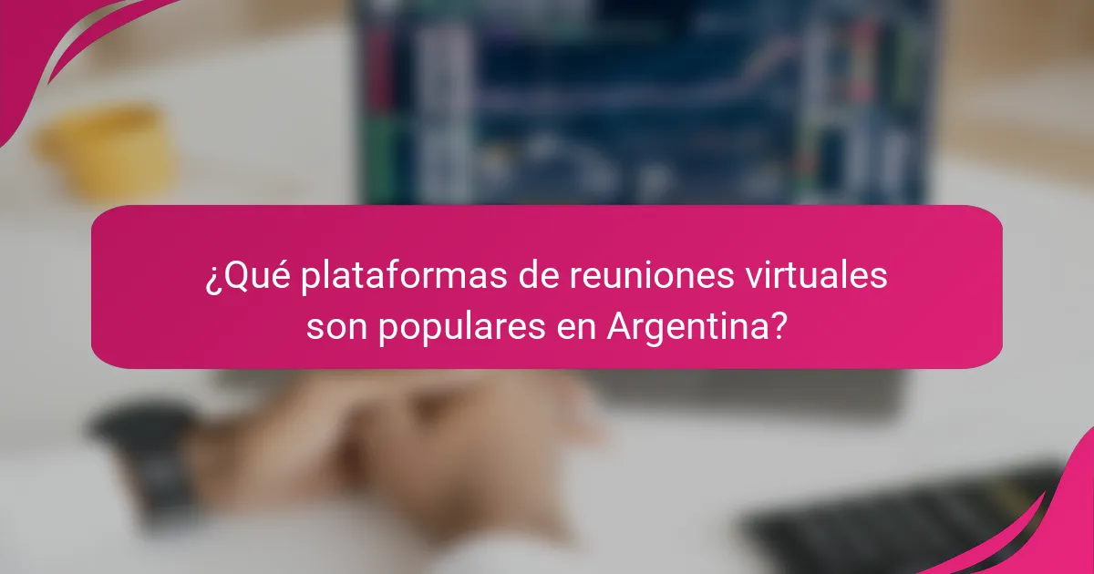 ¿Qué plataformas de reuniones virtuales son populares en Argentina?